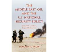 Donald M. Snow The Middle East, Oil, and the U.S. National Security (Tascabile)