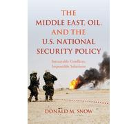 Donald M. Snow The Middle East, Oil, and the U.S. National Security (Tascabile)