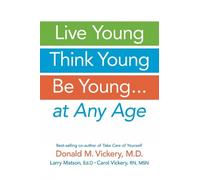 Donald M. Vickery Larry Matson Carol Vi Live Young, Think Young, Be (Tascabile)