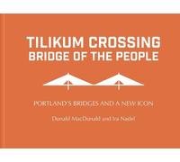 Donald Macdonald Tilikum Crossing: Bridge of the People (Copertina rigida)