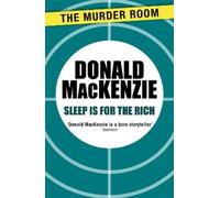Donald MacKenzie Sleep is for the Rich (Tascabile) Murder Room
