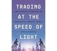 Donald MacKenzie Trading at the Speed of Light (Copertina rigida)