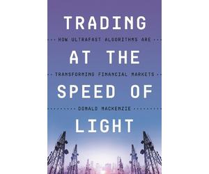 Donald MacKenzie Trading at the Speed of Light (Copertina rigida)