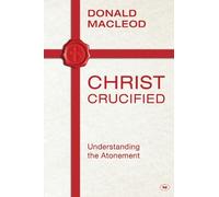 Donald Macleod Christ Crucified (Tascabile)