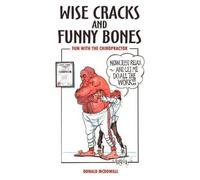 Donald McDowall Wise Cracks and Funny Bones: Fun with the Chiropract (Tascabile)