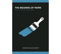 Donald McGilchrist The Meaning of Work (Tascabile)