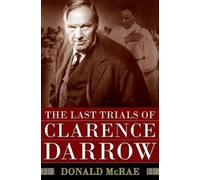 Donald McRae The Last Trials of Clarence Darrow (Copertina rigida)