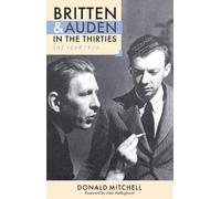 Donald Mitchell Alan Holli Britten and Auden in the Thirties: The Ye (Tascabile)