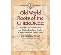 Donald N. Yates Old World Roots of the Cherokee (Tascabile)