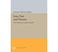 Donald Newton Wilber Iran, Past and Present (Tascabile) Princeton Legacy Library