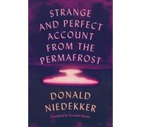 Donald Niedekker Strange and Perfect Account from the Permafrost (Tascabile)