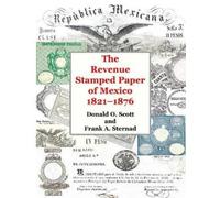 Donald O Scott Frank a Sternad The Revenue Stamped Paper of Mexico (Tascabile)
