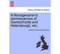 Donald Of Garel A Nonagenarian's Reminiscences of Garelochside and H (Tascabile)