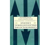 Donald P. Cushman Communicating Organizational Change (Tascabile)
