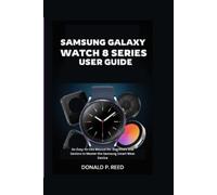 Donald P Reed Samsung Galaxy Watch 8 Series User Guide (Tascabile)