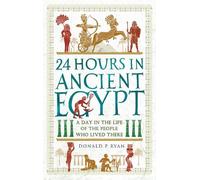Donald P. Ryan 24 Hours in Ancient Egypt (Tascabile) 24 Hours in Ancient History