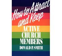 Donald P. Smith How to Attract and Keep Active Church Members (Tascabile)
