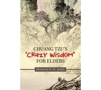Donald P St John Chuang Tzu's "Crazy Wisdom" for Elders (Tascabile)