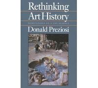 Donald Preziosi Rethinking Art History (Tascabile)