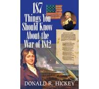 Donald R. Hicke 187 Things You Should Know About the War of 1812 - (Tascabile)