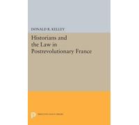 Donald R. Kelley Historians and the Law in Postrevolutionary France (Tascabile)