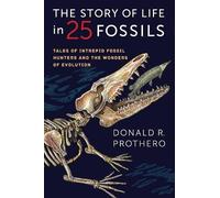 Donald R. Prothero The Story of Life in 25 Fossils (Tascabile)
