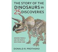 Donald R. Prothero The Story of the Dinosaurs in 25 Discoveries (Tascabile)
