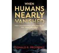 Donald R. Prothero When Humans Nearly Vanished (Tascabile)