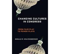 Donald R. Wolfensberger Changing Cultures in Congress (Copertina rigida)