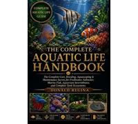 Donald Regina The Complete Aquatic Life Handbook (Tascabile)
