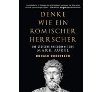 Donald Robertso Denke wie ein römischer Herrscher: Die stoisc (Copertina rigida)