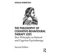 The Philosophy of Cognitive-Behavioural Therapy (Cbt): Stoic Philosophy as