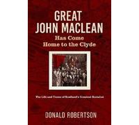 Donald Robertson Great John Maclean has come home to the Clyde (Tascabile)