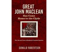 Donald Robertson Great John Maclean has come home to the Clyde (Tascabile)