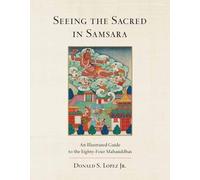 Donald S. Lopez, Jr Seeing the Sacred in Samsara (Copertina rigida)