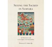 Donald S. Lopez, Jr Seeing the Sacred in Samsara (Copertina rigida)