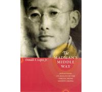 Donald S. Lopez Jr. The Madman's Middle Way (Tascabile) Buddhism and Modernity
