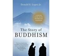 Donald S Lopez The Story of Buddhism (Tascabile)