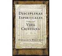 Donald S. Whitney Disciplinas Espirituales Para La Vida Cristiana (Tascabile)