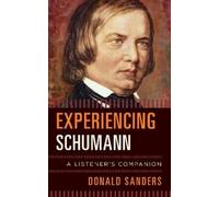 Donald Sanders Experiencing Schumann (Copertina rigida) Listener's Companion