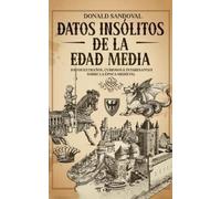 Donald Sandoval Datos Insólitos de la Edad Media (Tascabile)
