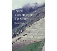 Donald Secreast Ruins Too Bright To Visit (Tascabile)