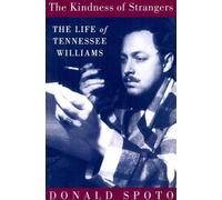The Kindness Of Strangers: The Life Of Tennessee Williams
