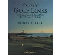 Donald Steele Classic Golf Links of England, Scotland, Wales, (Copertina rigida)