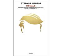 Libri Stefano Massini - Donald. Storia Molto Piu Che Leggendaria Di Un Golden Ma