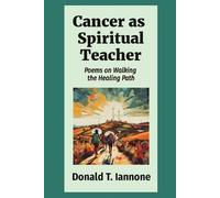 Donald T Iannone Cancer as Spiritual Teacher (Tascabile)