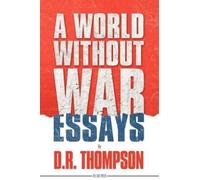 Donald Thompson A World Without War (Tascabile)