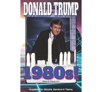 Donald Trump "1980s" Word Search Puzzle Book: Word Searches with Easy To Read Print about Donald Trump and 1980s Pop Culture, ... Gift for Vacations, Holidays, and Free Times