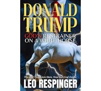 Donald Trump: God's Restrainer on the White Horse