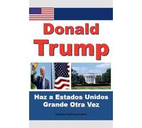 Donald Trump Haz a Estados Unidos Grande Otra Vez
